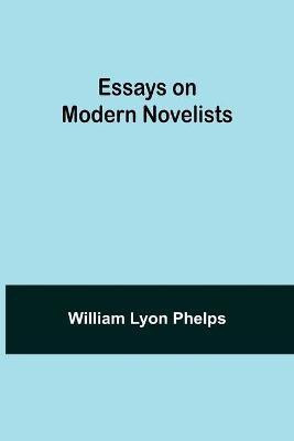 Essays on Modern Novelists(English, Paperback, Lyon Phelps William)
