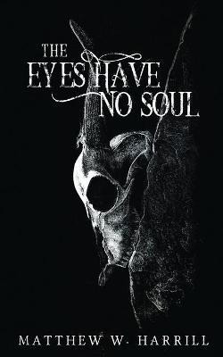 The Eyes Have No Soul(English, Paperback, Harrill Matthew)