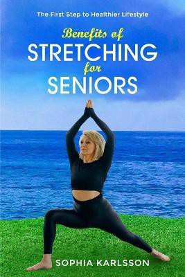 Benefits of Stretching for Seniors(English, Paperback, Karlsson Sofia)