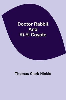 Doctor Rabbit and Ki-Yi Coyote(English, Paperback, Clark Hinkle Thomas)