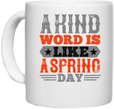 UDNAG White Ceramic Coffee / Tea 'Spring | A kind word is like a spring day' Perfect for Gifting [330ml] Ceramic Coffee Mug(330 ml)