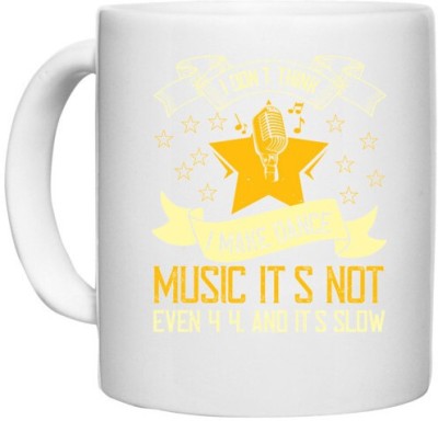 UDNAG White Ceramic Coffee / Tea 'Music | I dont think I make dance music. Its not even 4 4. And it's slow' Perfect for Gifting [330ml] Ceramic Coffee Mug(330 ml)