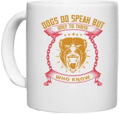 UDNAG White Ceramic Coffee / Tea 'Dog | Dogs Do Speak But Only To Those Who Know How to Listen_02' Perfect for Gifting [330ml] Ceramic Coffee Mug(330 ml)