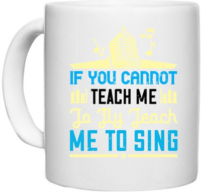 UDNAG White Ceramic Coffee / Tea 'Music | If you cannot teach me to fly, teach me to sing' Perfect for Gifting [330ml] Ceramic Coffee Mug(330 ml)
