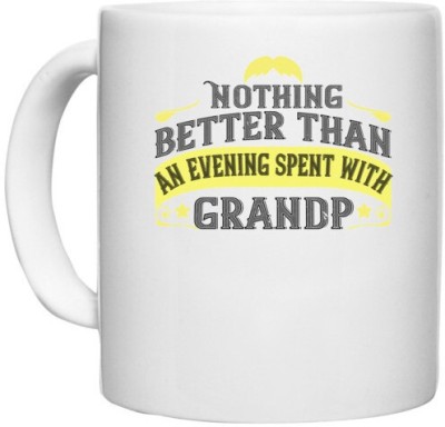 UDNAG White Ceramic Coffee / Tea 'Grand Father | Nothing better than an evening spent with grandpa-1' Perfect for Gifting [330ml] Ceramic Coffee Mug(330 ml)