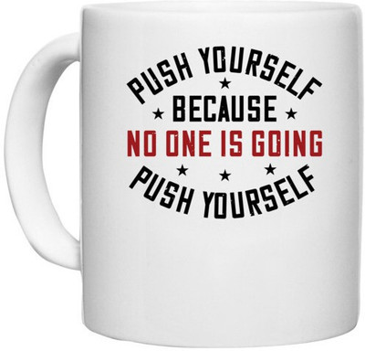 UDNAG White Ceramic Coffee / Tea 'Gym | push yourself because no one is coming push yourself' Perfect for Gifting [330ml] Ceramic Coffee Mug(330 ml)