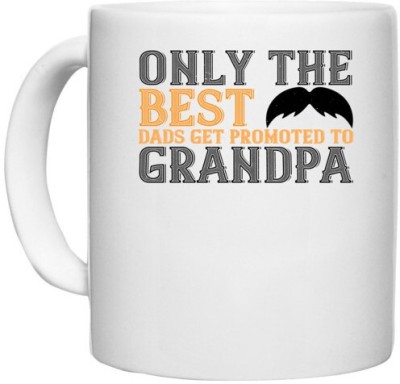 UDNAG White Ceramic Coffee / Tea 'Father Grand Father | Only the best dads get promoted to grandpa' Perfect for Gifting [330ml] Ceramic Coffee Mug(330 ml)