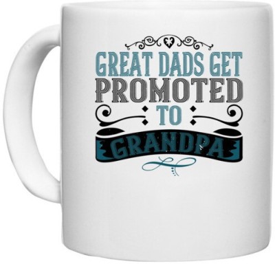UDNAG White Ceramic Coffee / Tea 'Father Grand Father | Great dads get promoted to grandpa' Perfect for Gifting [330ml] Ceramic Coffee Mug(330 ml)