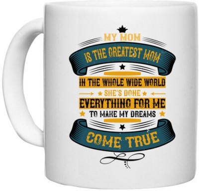 UDNAG White Ceramic Coffee / Tea 'Mother | My mom is the greatest mom in the whole wide world' Perfect for Gifting [330ml] Ceramic Coffee Mug(330 ml)