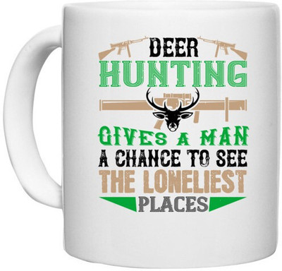 UDNAG White Ceramic Coffee / Tea 'Hunting Hunter | deer hunting give a man change of' Perfect for Gifting [330ml] Ceramic Coffee Mug(330 ml)