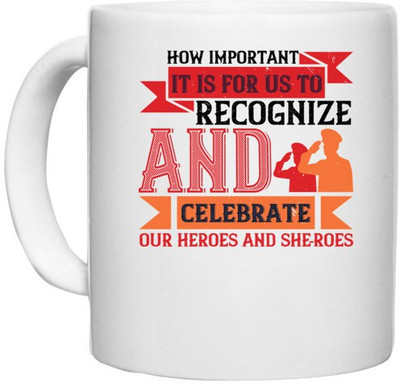 UDNAG White Ceramic Coffee / Tea 'Fireman Firefighter | How important it is for us to recognize and celebrate our heroes and she-roes' Perfect for Gifting [330ml] Ceramic Coffee Mug(330 ml)