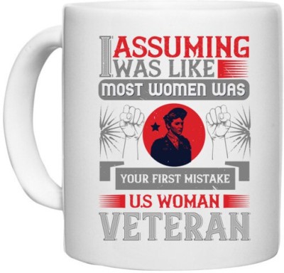 UDNAG White Ceramic Coffee / Tea 'Woman | Assuming i was like most women was your first misktake u.s women veteran' Perfect for Gifting [330ml] Ceramic Coffee Mug(330 ml)