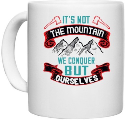 UDNAG White Ceramic Coffee / Tea 'Mountain Adventure | It’s not the mountain we conquer, but ourselves' Perfect for Gifting [330ml] Ceramic Coffee Mug(330 ml)