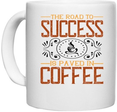 UDNAG White Ceramic Coffee / Tea 'Coffee | The road to success is paved in coffee' Perfect for Gifting [330ml] Ceramic Coffee Mug(330 ml)