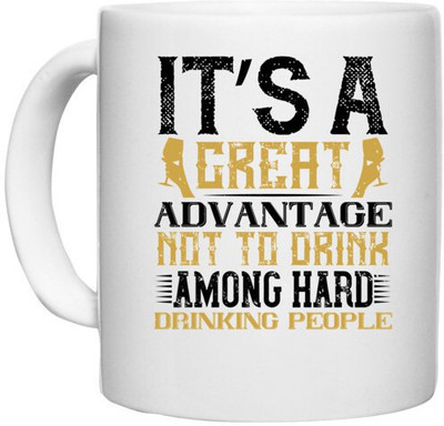 UDNAG White Ceramic Coffee / Tea 'Drinking | It’s a great advantage not to drink among hard drinking people' Perfect for Gifting [330ml] Ceramic Coffee Mug(330 ml)