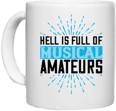 UDNAG White Ceramic Coffee / Tea 'Music | Hell is full of musical amateurs' Perfect for Gifting [330ml] Ceramic Coffee Mug(330 ml)