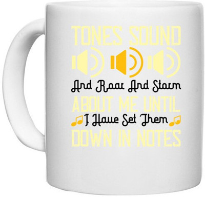 UDNAG White Ceramic Coffee / Tea 'Music | Tones sound, and roar and storm about me until I have set them down in notes' Perfect for Gifting [330ml] Ceramic Coffee Mug(330 ml)