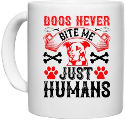 UDNAG White Ceramic Coffee / Tea 'Dog | Dogs never bite me. Just humans' Perfect for Gifting [330ml] Ceramic Coffee Mug(330 ml)