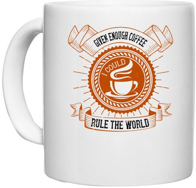 UDNAG White Ceramic Coffee / Tea 'Coffee | Given enough coffee I could rule the world' Perfect for Gifting [330ml] Ceramic Coffee Mug(330 ml)