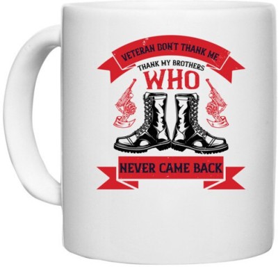 UDNAG White Ceramic Coffee / Tea 'Veterans | veteran don't thank me thank my brothes who never back' Perfect for Gifting [330ml] Ceramic Coffee Mug(330 ml)