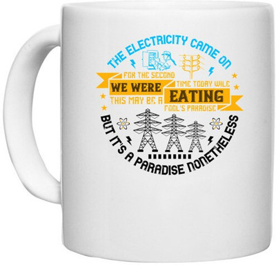 UDNAG White Ceramic Coffee / Tea 'Electrician | The electricity came on for the second time today wile we were eating. This may be a fool's paradise, but it's a paradise nonetheless' Perfect for Gifting [330ml] Ceramic Coffee Mug(330 ml)