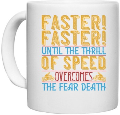 UDNAG White Ceramic Coffee / Tea 'Rider Biker | faster faster until the thrill of speed overcomes the fear death' Perfect for Gifting [330ml] Ceramic Coffee Mug(330 ml)