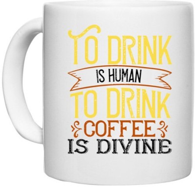 UDNAG White Ceramic Coffee / Tea 'Coffee | To drink is human. To drink coffee is divine' Perfect for Gifting [330ml] Ceramic Coffee Mug(330 ml)