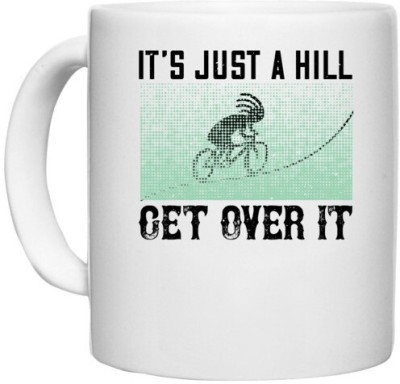 UDNAG White Ceramic Coffee / Tea 'Cycling | it’s just a hill get over it' Perfect for Gifting [330ml] Ceramic Coffee Mug(330 ml)