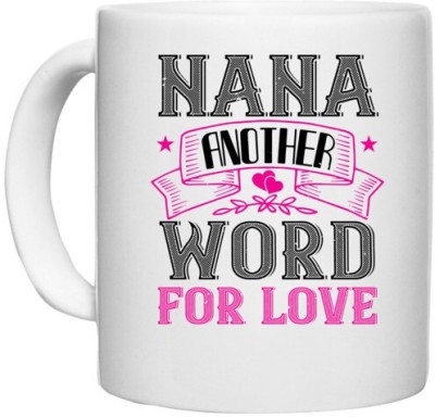 UDNAG White Ceramic Coffee / Tea 'Nana, Grand Father | NANA ANOTHER WORD FOR LOVE' Perfect for Gifting [330ml] Ceramic Coffee Mug(330 ml)