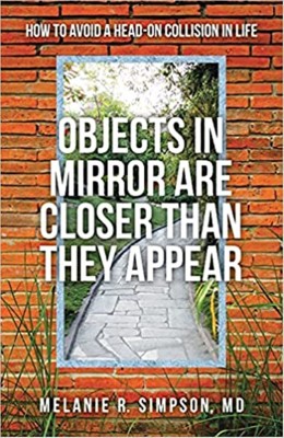 Objects in Mirror Are Closer Than They Appear(English, Paperback, Simpson Melanie R MD)