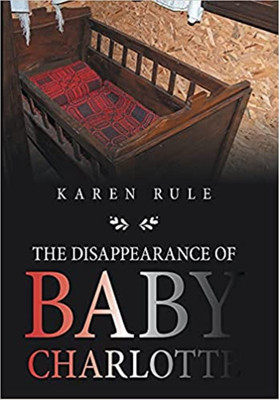 The Disappearance of Baby Charlotte(English, Hardcover, Rule Karen)