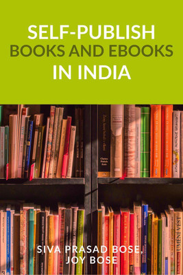Self-Publish Books and E-Books in India(English, Paperback, Siva Prasad Bose)