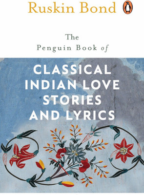 The Penguin Book of Classical Indian Love Stories and Lyrics(English, Paperback, Bond Ruskin)