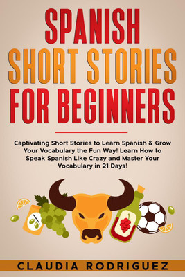 Spanish Short Stories for Beginners(English, Paperback, Claudia Rodriguez)