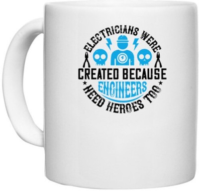 UDNAG White Ceramic Coffee / Tea 'Electrical Engineer | Electrician created because engineers need heroes too' Perfect for Gifting [330ml] Ceramic Coffee Mug(330 ml)