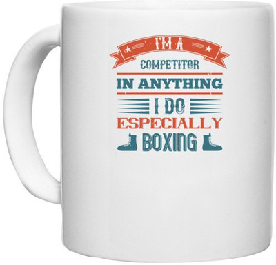 UDNAG White Ceramic Coffee / Tea 'Boxing | I'm a competitor in anything I do, especially boxing' Perfect for Gifting [330ml] Ceramic Coffee Mug(330 ml)