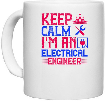 UDNAG White Ceramic Coffee / Tea 'Electrical Engineer | Keep clam i'amelectrical engineer' Perfect for Gifting [330ml] Ceramic Coffee Mug(330 ml)