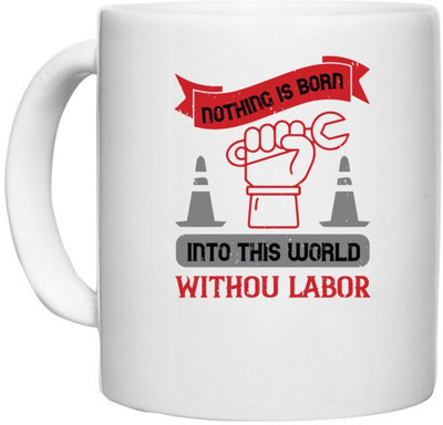 UDNAG White Ceramic Coffee / Tea 'labor | Nothing is born into this world without labor' Perfect for Gifting [330ml] Ceramic Coffee Mug(330 ml)