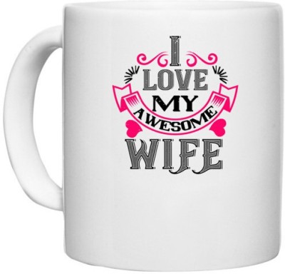 UDNAG White Ceramic Coffee / Tea 'Wife | i love my awesome wife' Perfect for Gifting [330ml] Ceramic Coffee Mug(330 ml)