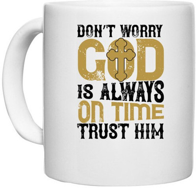 UDNAG White Ceramic Coffee / Tea '| Don’t worry. is always on time. Trust him' Perfect for Gifting [330ml] Ceramic Coffee Mug(330 ml)