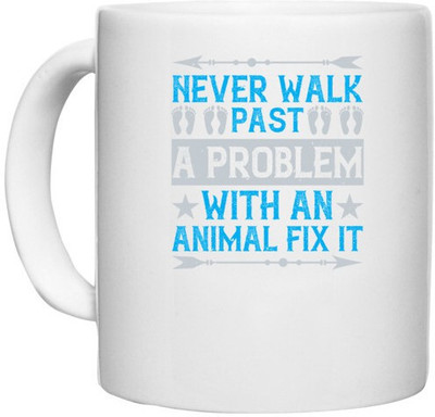 UDNAG White Ceramic Coffee / Tea 'Walking | Never walk past a problem with an animal fix it' Perfect for Gifting [330ml] Ceramic Coffee Mug(330 ml)
