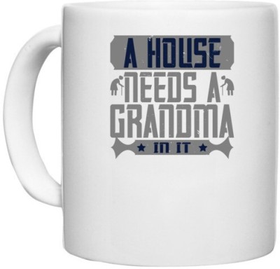 UDNAG White Ceramic Coffee / Tea 'Grand Mother | A house needs a grandma in it' Perfect for Gifting [330ml] Ceramic Coffee Mug(330 ml)