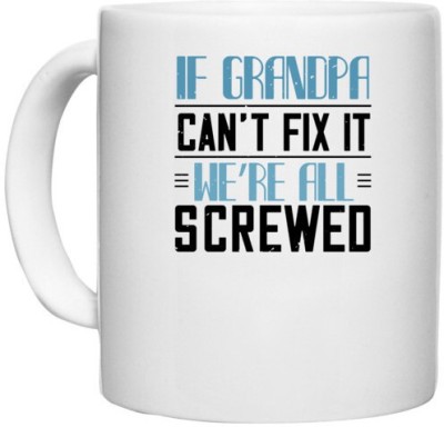 UDNAG White Ceramic Coffee / Tea 'Grand Father | if grandpa can't fix it 1' Perfect for Gifting [330ml] Ceramic Coffee Mug(330 ml)