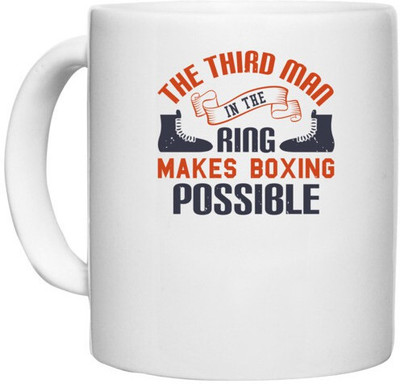 UDNAG White Ceramic Coffee / Tea 'Boxing | The third man in the ring makes boxing possible' Perfect for Gifting [330ml] Ceramic Coffee Mug(330 ml)