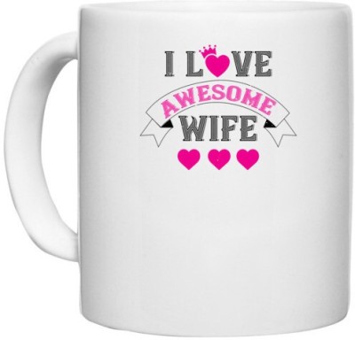 UDNAG White Ceramic Coffee / Tea 'Wife | i love awesome wife 1' Perfect for Gifting [330ml] Ceramic Coffee Mug(330 ml)