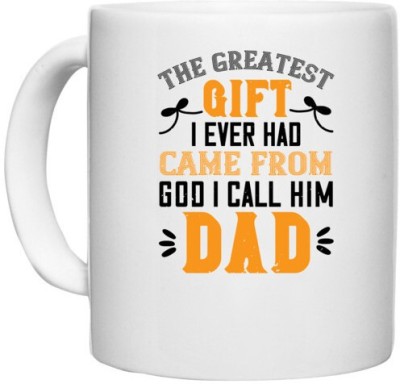 UDNAG White Ceramic Coffee / Tea 'Papa, Father | the gratest gift i ever had came from' Perfect for Gifting [330ml] Ceramic Coffee Mug(330 ml)