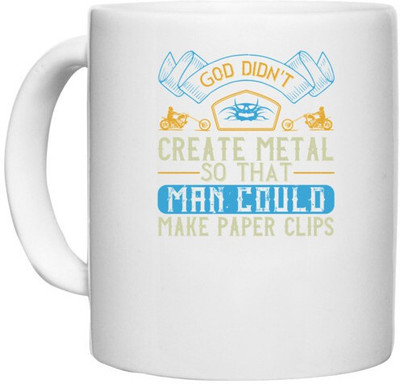 UDNAG White Ceramic Coffee / Tea 'Mother | didn't create metal so that man could make paper clips' Perfect for Gifting [330ml] Ceramic Coffee Mug(330 ml)