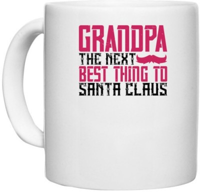 UDNAG White Ceramic Coffee / Tea 'Grand Father | Grandpa The next best thing to Santa Claus-1' Perfect for Gifting [330ml] Ceramic Coffee Mug(330 ml)