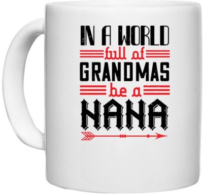 UDNAG White Ceramic Coffee / Tea 'Grand Mother | IN A WORLD FULL OF GRANDMAS' Perfect for Gifting [330ml] Ceramic Coffee Mug(330 ml)