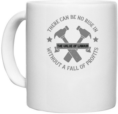UDNAG White Ceramic Coffee / Tea 'labor | There can be no rise in the value of labour without a fall of profits' Perfect for Gifting [330ml] Ceramic Coffee Mug(330 ml)